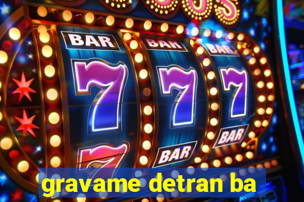 gravame detran ba